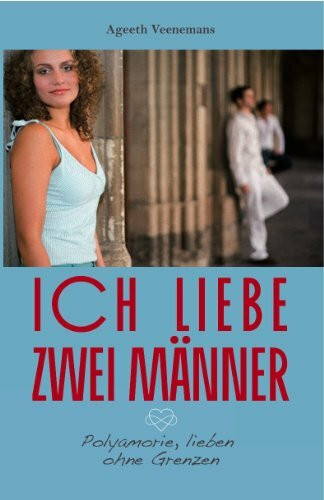 Ich Liebe Zwei Männer: polyamorie, lieben ohne Grenzen