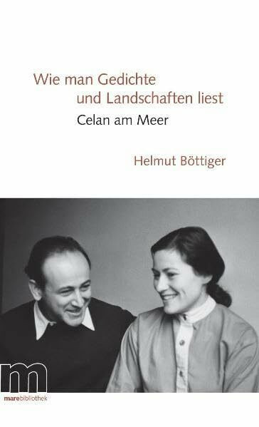 Wie man Gedichte und Landschaften liest: Celan am Meer (marebibliothek)