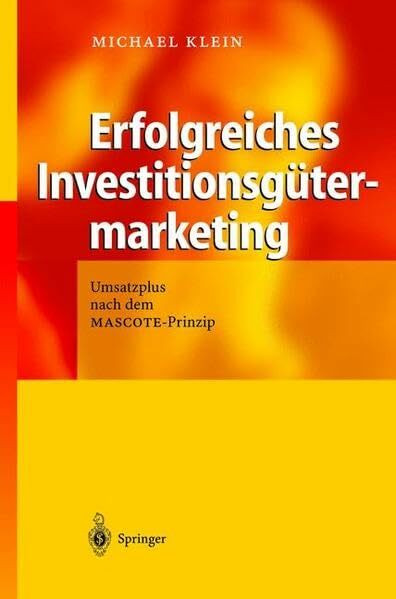 Erfolgreiches Investitionsgütermarketing: Umsatzplus nach dem MASCOTE-Prinzip