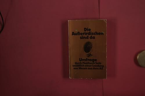 Die Außerirdischen sind da - Umfrage durch Matthes & Seitz anläßlich einer Landung von Wesen aus dem All