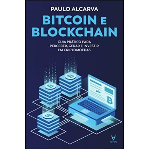 Bitcoin e Blockchain - Guia Prático para Perceber, Gerar e I