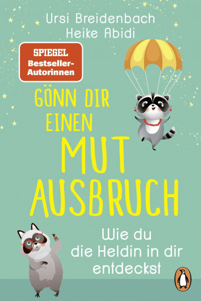 Gönn dir einen Mutausbruch!: Wie du die Heldin in dir entdeckst - Das Geschenkbuch des SPIEGEL-Bestseller-Duos für alle, die über sich hinauswachsen wollen