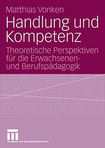 Handlung und Kompetenz: Theoretische Perspektiven für die Erwachsenen- und Berufspädagogik (German Edition)