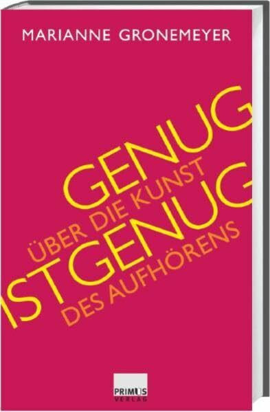 Genug ist genug. Über die Kunst des Aufhörens