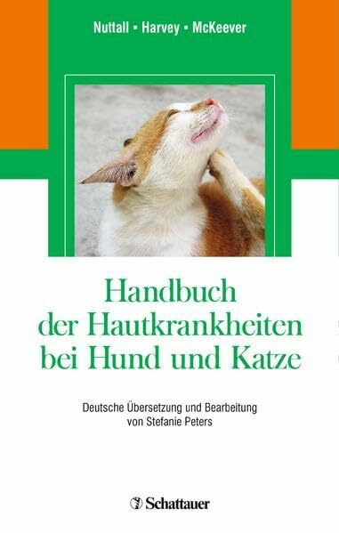 Handbuch der Hautkrankheiten bei Hund und Katze: Deutsche ÜberSetzung und Bearbeitung von Stefanie Peters