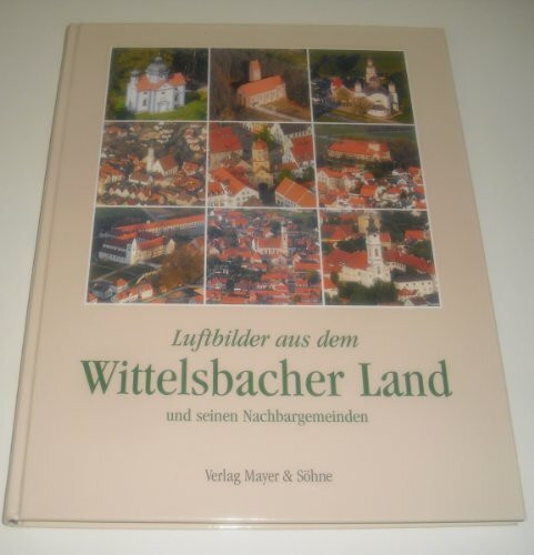 Luftbilder aus dem Wittelsbacher Land