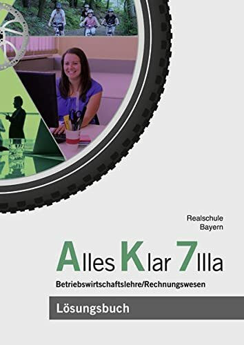 Alles Klar 7 IIIa - Betriebswirtschaftslehre/Rechnungswesen: Lösungen zum Lehr- und Arbeitsbuch nach dem LehrplanPLUS