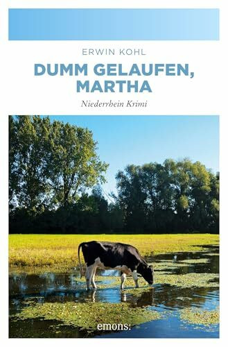 Dumm gelaufen, Martha: Niederrhein Krimi