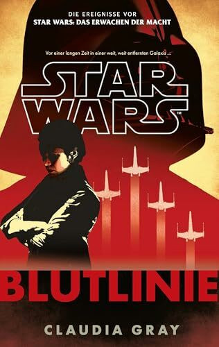 Star Wars: Blutlinie (Neuausgabe): Die Ereignisse vor Star Wars: Das Erwachen der Macht