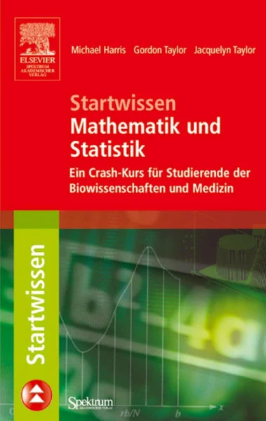 Startwissen Mathematik und Statistik: Ein Crash-Kurs für Studierende der Biowissenschaften und Medizin (Sav Biowissenschaften) (German Edition)