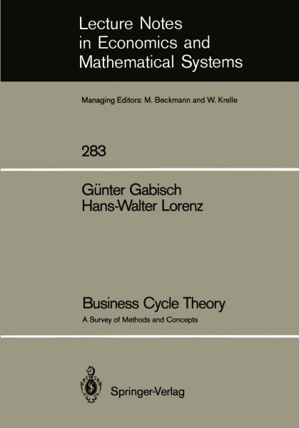 Business Cycle Theory: A Survey of Methods and Concepts (Lecture Notes in Economics and Mathematical Systems)