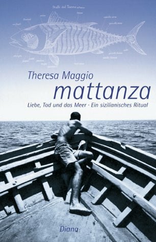 Mattanza. Liebe, Tod und das Meer. Ein sizilianisches Ritual