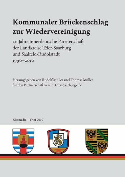 Kommunaler Brückenschlag zur Wiedervereinigung.: 20 Jahre innerdeutsche Partnerschaft der Landkreise Trier-Saarburg und Saalfeld-Rudolstadt 1990-2010
