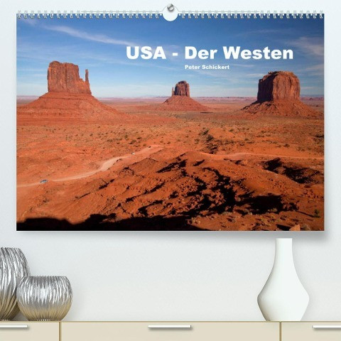 USA - Der Westen (Premium, hochwertiger DIN A2 Wandkalender 2022, Kunstdruck in Hochglanz)