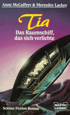 Tia - Das Raumschiff, das sich verliebte (Science Fiction. Bastei Lübbe Taschenbücher)