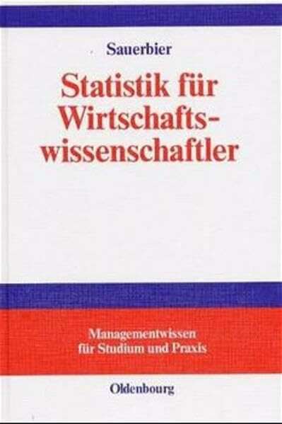 Statistik für Wirtschaftswissenschaftler (Managementwissen für Studium und Praxis)
