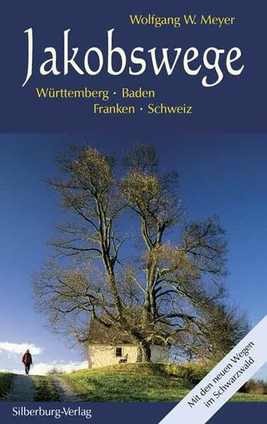 Jakobswege: Württemberg - Baden - Franken - Schweiz. Mit den neuen Wegen im Schwarzwald