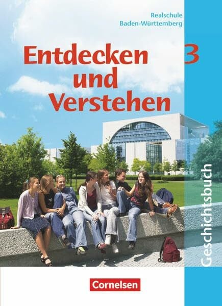 Entdecken und verstehen - Geschichtsbuch - Realschule Baden-Württemberg 2004 - Band 3: 9./10. Schuljahr: Vom napoleonischen Zeitalter bis zur Gegenwart - Schülerbuch