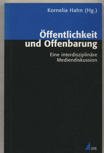 Öffentlichkeit und Offenbarung: Eine interdisziplinäre Mediendiskussion (Analyse und Forschung)
