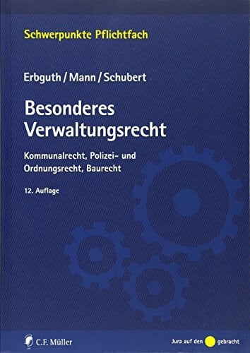 Besonderes Verwaltungsrecht: Kommunalrecht, Polizei- und Ordnungsrecht, Baurecht (Schwerpunkte Pflichtfach)
