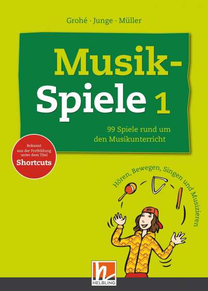 Musikspiele 1: 99 Spiele rund um den Musikunterricht. Hören, Bewegen, Singen und Musizieren: 99 Spiele rund um den Musikunterricht. Hören, Bewegen, ... der Fortbildung unter dem Titel Shortcuts.