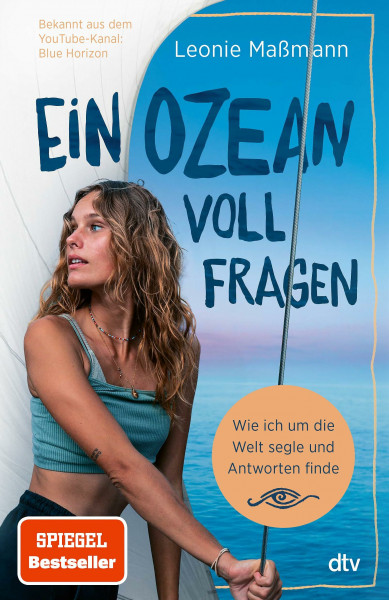 Ein Ozean voll Fragen: Wie ich um die Welt segle und Antworten finde | Der SPIEGEL-Bestseller von @bluehorizon_exploration