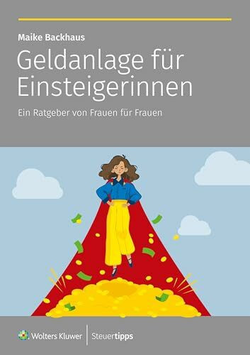 Geldanlage für Einsteigerinnen: Ein Ratgeber von Frauen für Frauen