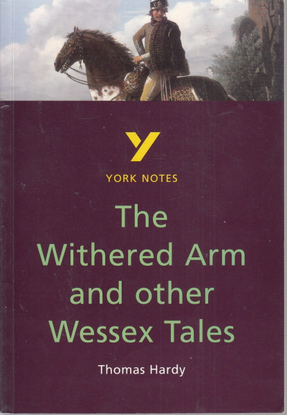 The Withered Arm and Other Wessex Tales: (York Notes)