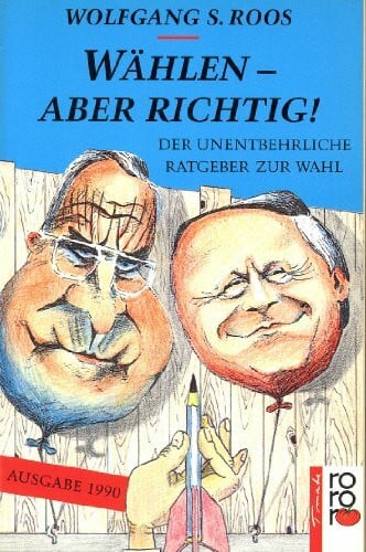 Wählen - aber richtig: Der unentbehrliche Ratgeber zur Wahl. (rororo tomate) (rororo: Rowohlts Rotations Romane)