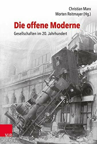 Die offene Moderne – Gesellschaften im 20. Jahrhundert: Festschrift für Lutz Raphael zum 65. Geburtstag