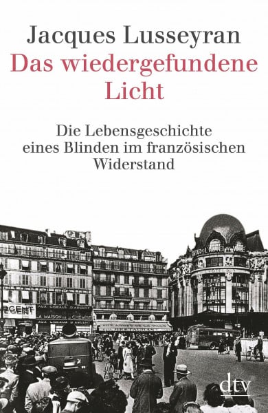 Das wiedergefundene Licht: Die Lebensgeschichte eines Blinden im französischen Widerstand