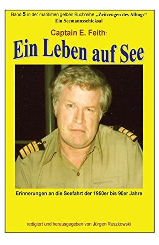 Ein Leben auf See: Band 5 in der maritimen gelben Buchreihe bei Juergen Ruszkowski (maritime gelbe Buchreihe, Band 79)
