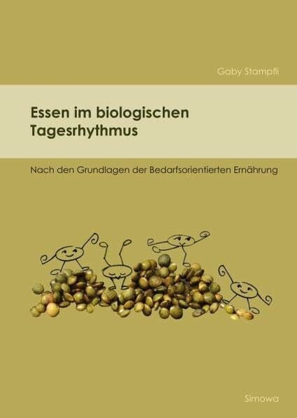 Essen im biologischen Tagesrhythmus: Nach den Grundlagen der Bedarfsorientierten Ernährung