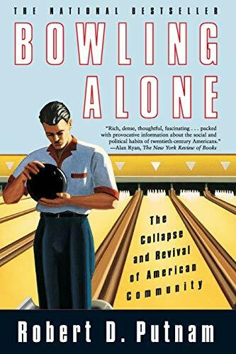 Bowling Alone: The Collapse and Revival of American Community