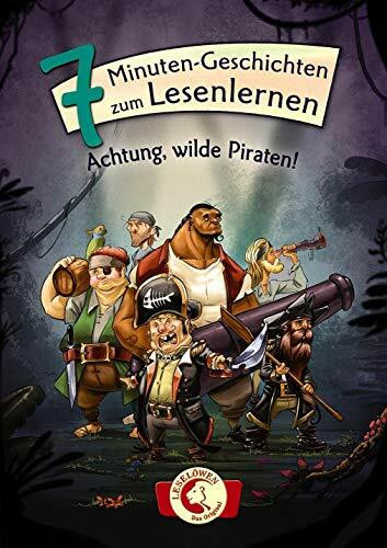 Leselöwen - Das Original: 7-Minuten-Geschichten zum Lesenlernen - Achtung, wilde Piraten!: Erstlesebuch für Mädchen und Jungen ab 6 Jahre