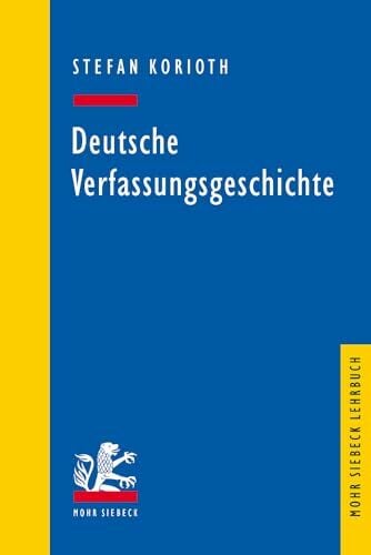 Deutsche Verfassungsgeschichte (Mohr Siebeck Lehrbuch) Deutsche Verfassungsgeschichte (Mohr Siebeck Lehrbuch)