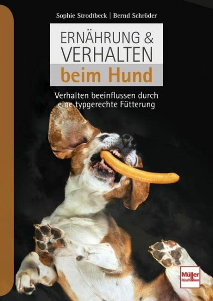 Ernährung & Verhalten beim Hund: Verhalten beeinflussen durch eine typgerechte Fütterung