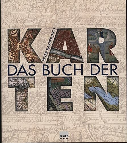 Das Buch der Karten: Meilensteine der Kartographie aus drei Jahrtausenden