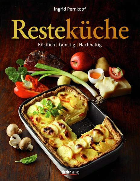 Resteküche: Köstlich. Günstig. Nachhaltig