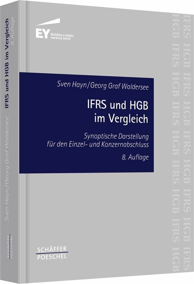 IFRS und HGB im Vergleich: Synoptische Darstellung für den Einzel- und Konzernabschluss IFRS und HGB im Vergleich: Synoptische Darstellung für den Einzel- und Konzernabschluss