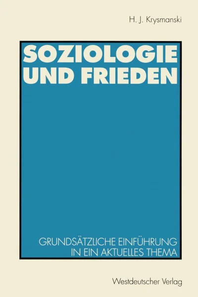 Soziologie und Frieden: Grundsätzliche Einführung in ein aktuelles Thema