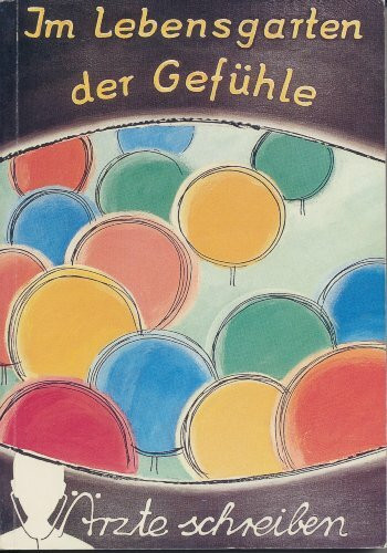 Im Lebensgarten der Gefühle: Anthologie