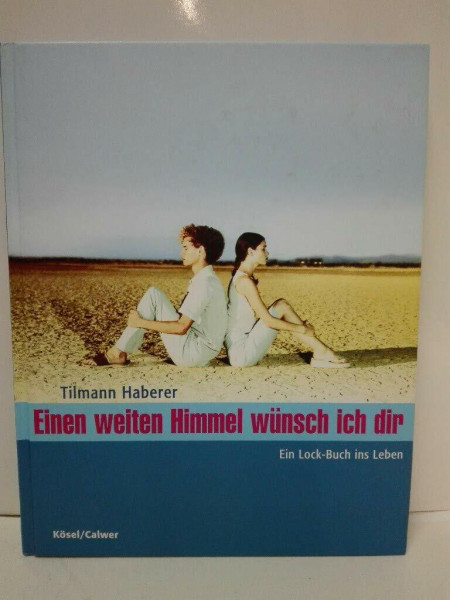 Einen weiten Himmel wünsch ich Dir: Ein Lock-Buch ins Leben für junge Leute