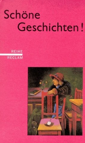 Schöne Geschichten!: Deutsche Erzählkunst aus zwei Jahrhunderten. (Reihe Reclam)