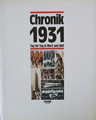 Chronik 1931 (Chronik / Bibliothek des 20. Jahrhunderts. Tag für Tag in Wort und Bild)