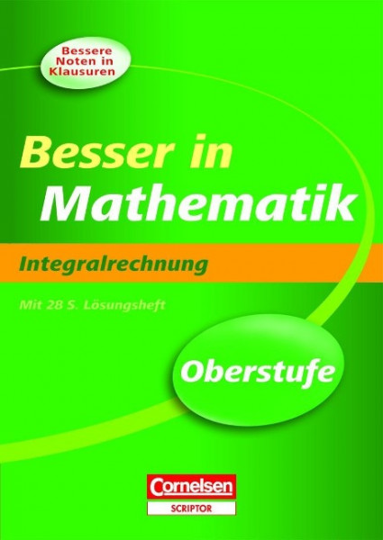 Besser in der Sekundarstufe II - Mathematik. Oberstufe - Integralrechnung (Neubearbeitung)