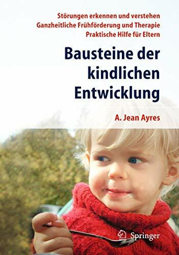 Bausteine der kindlichen Entwicklung: Die Bedeutung der Integration der Sinne für die Entwicklung des Kindes