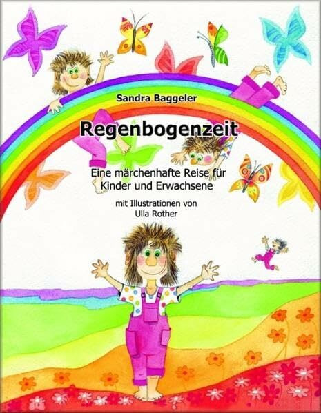 Regenbogenzeit: Eine märchenhafte Reise für Kinder und Erwachsene