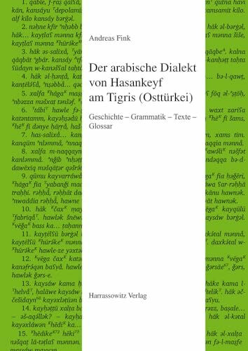 Der arabische Dialekt von Hasankeyf am Tigris (Osttürkei): Geschichte – Grammatik – Texte – Glossar (Semitica Viva, Band 57)