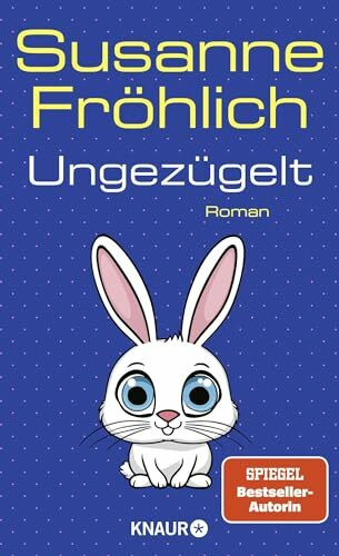 Ungezügelt: Roman (Ein Andrea Schnidt Roman, Band 13)